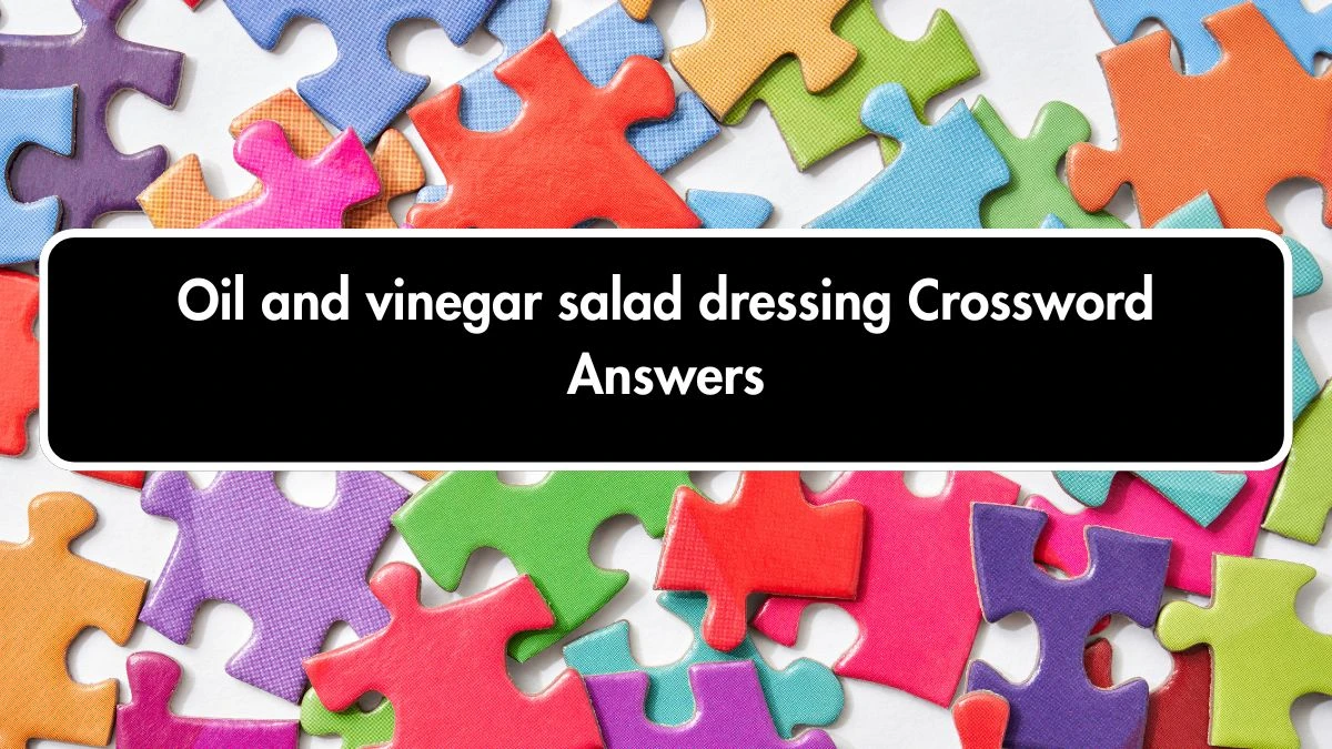 Oil and vinegar salad dressing Crossword Clue Puzzle Page