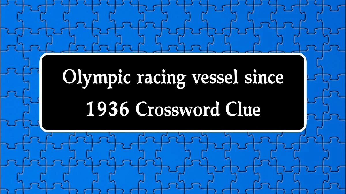 Olympic racing vessel since 1936 NYT Crossword Clue