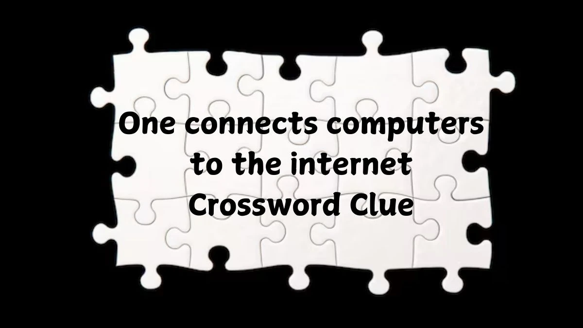 One connects computers to the internet Crossword Clue