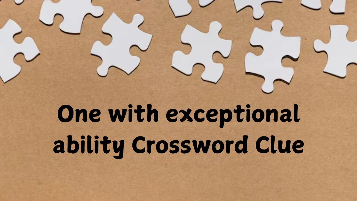 One with exceptional ability Crossword Clue