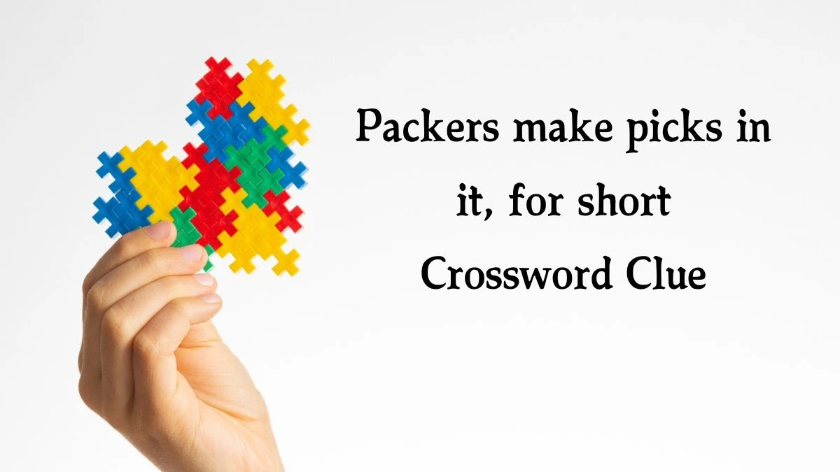 Packers make picks in it, for short NYT Crossword Clue