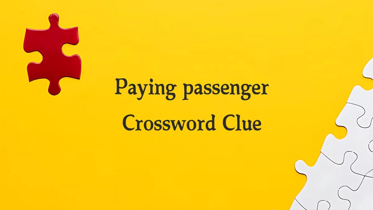 Paying passenger Crossword Clue 5 Letters