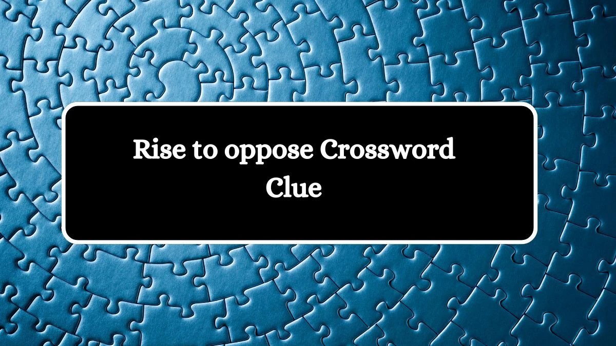 Rise to oppose Crossword Clue Puzzle Page