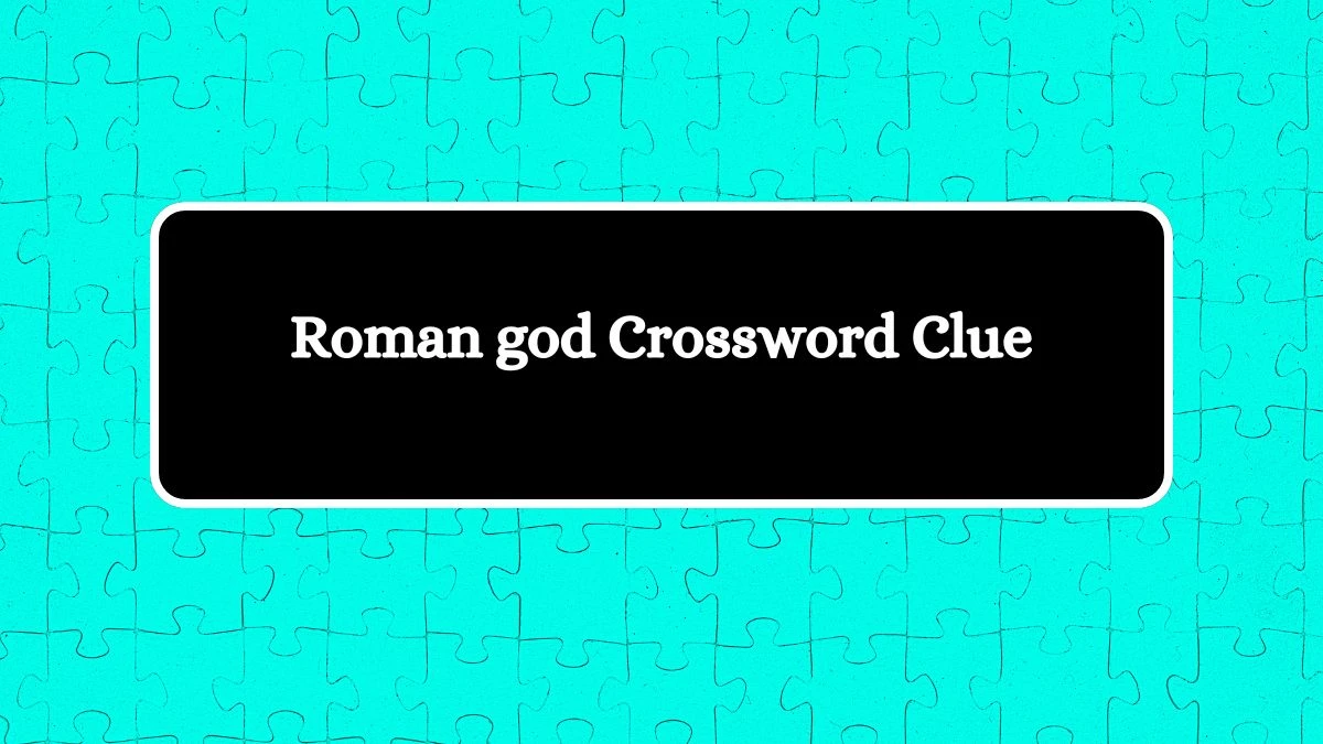 Roman god Crossword Clue