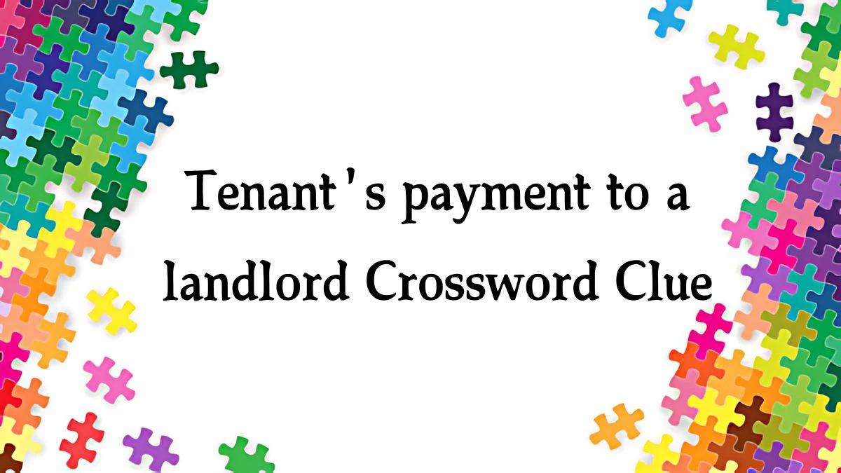 Tenant's payment to a landlord Crossword Clue