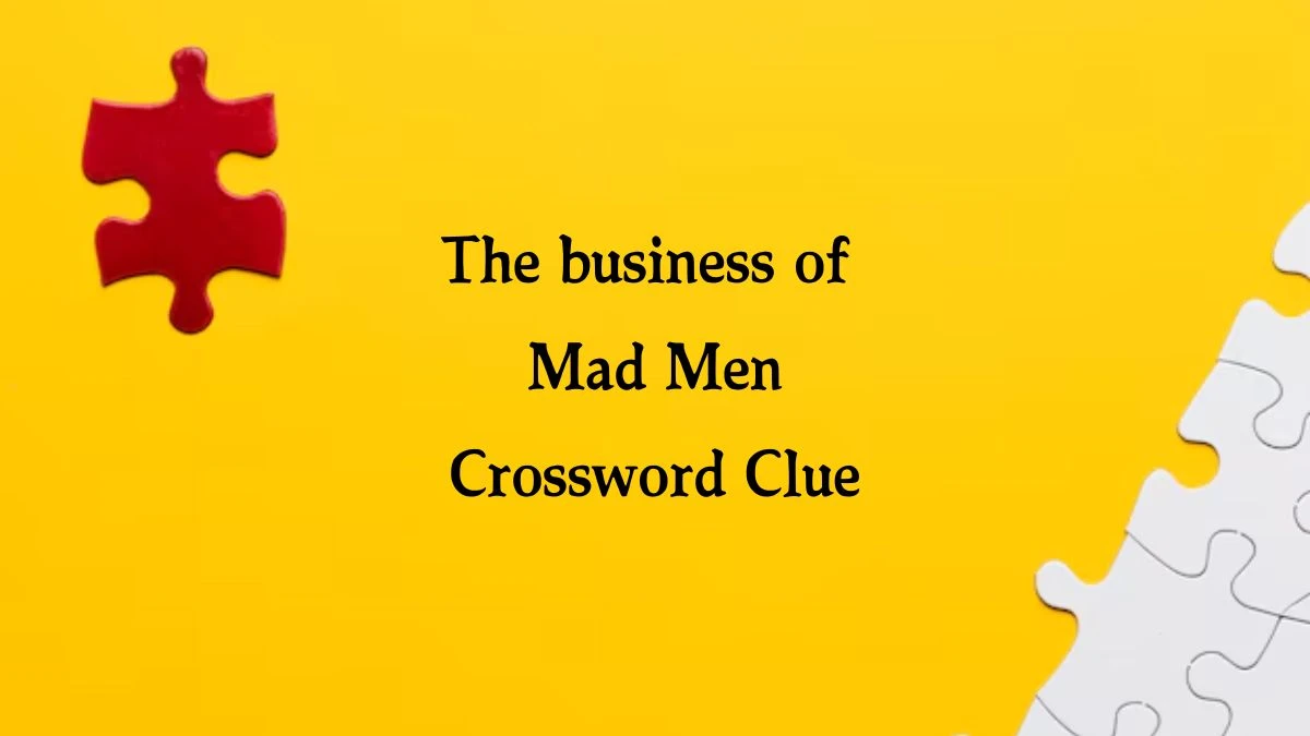 The business of Mad Men Crossword Clue