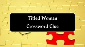 Titled Woman Crossword Clue