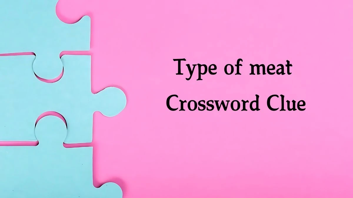 Type of meat Crossword Clue 5 Letters