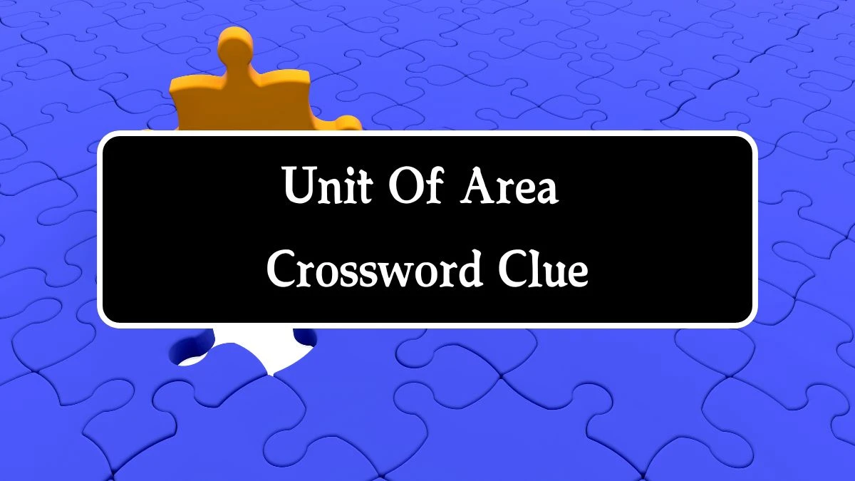 Unit Of Area Crossword Clue 4 Letters