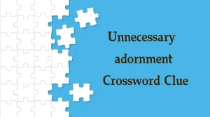 Unnecessary adornment Crossword Clue Gua...