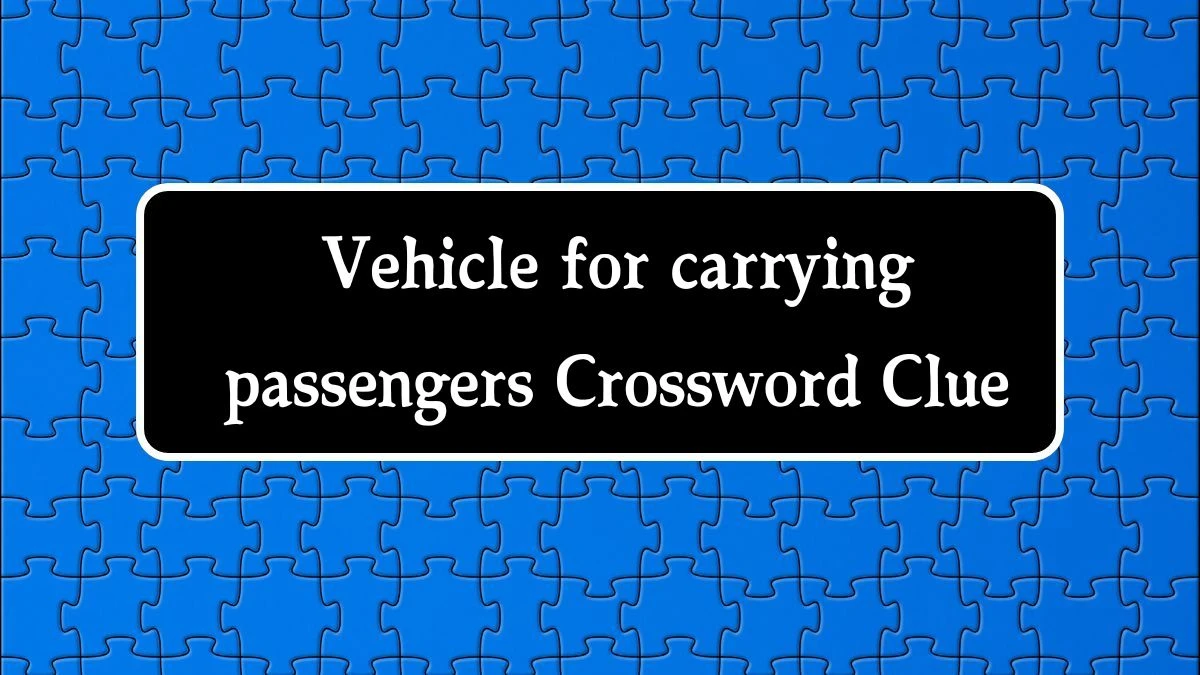 Vehicle for carrying passengers Crossword Clue