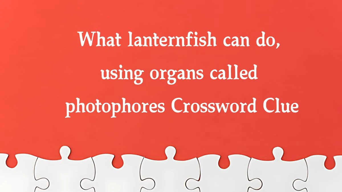 What lanternfish can do, using organs called photophores NYT