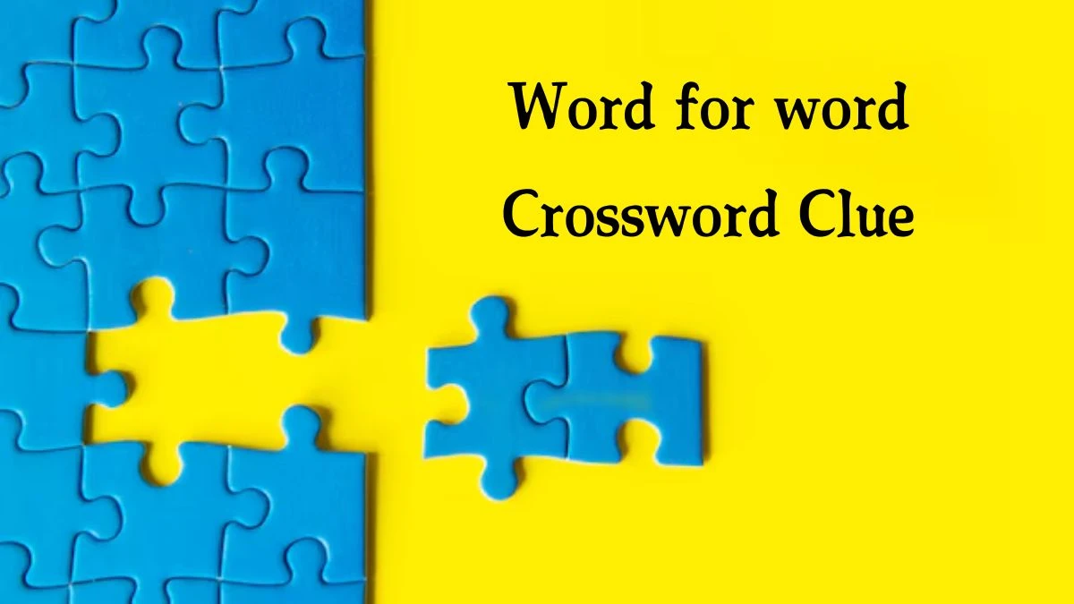 Word for word Crossword Clue