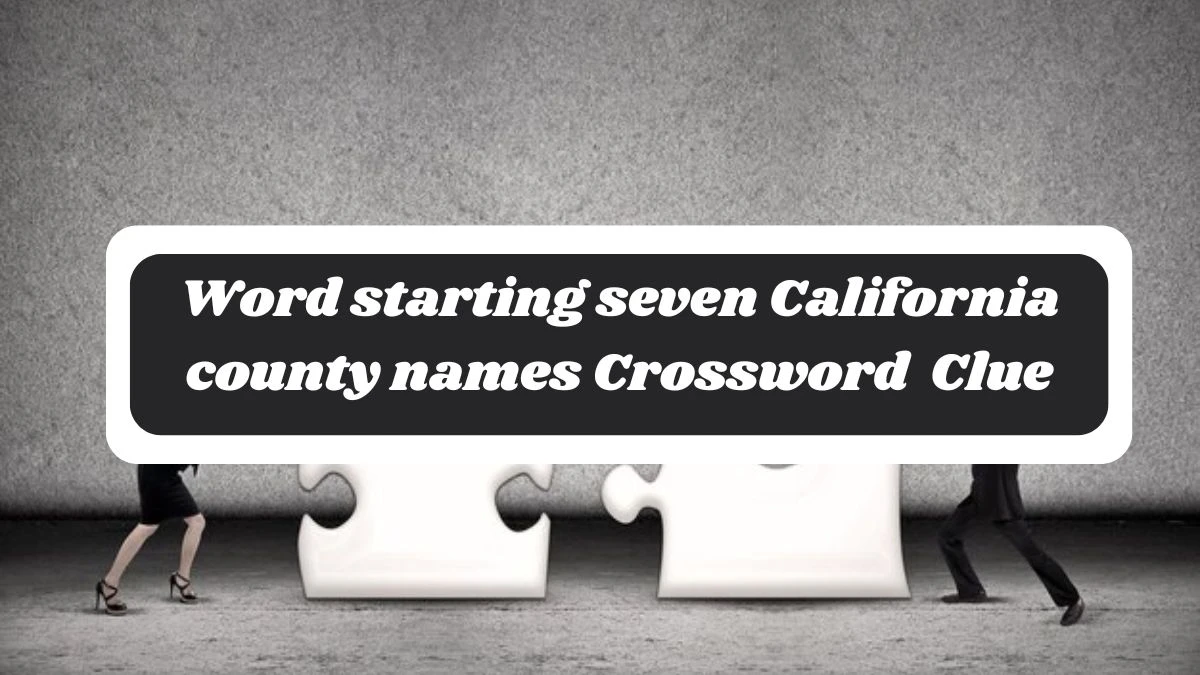 Word starting seven California county names