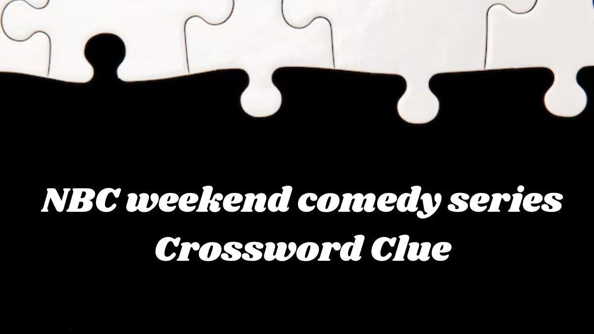 NBC weekend comedy series Crossword Clue