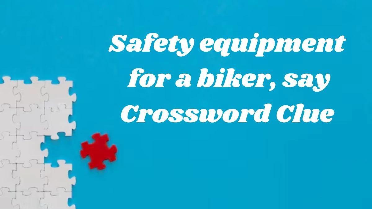 Guardian Quick Safety equipment for a biker, say Crossword Clue