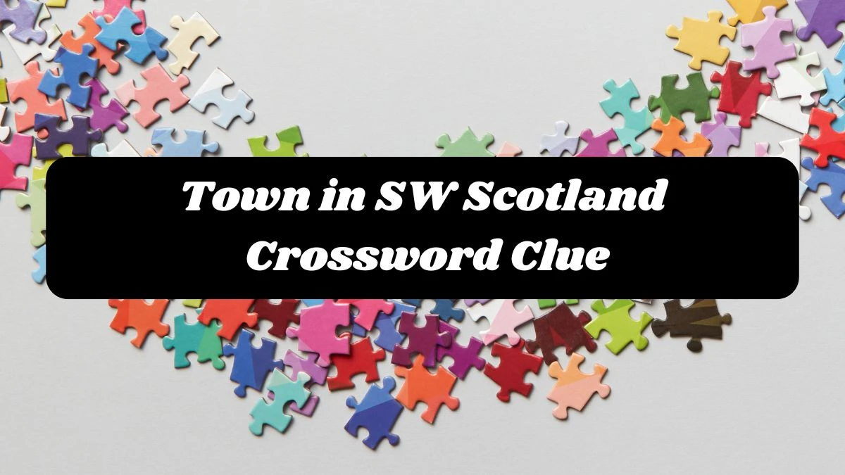 Town in SW Scotland Crossword Clue 3 Letters