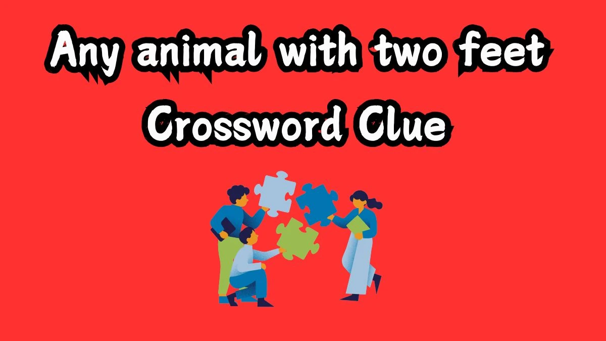 Any animal with two feet Crossword Clue