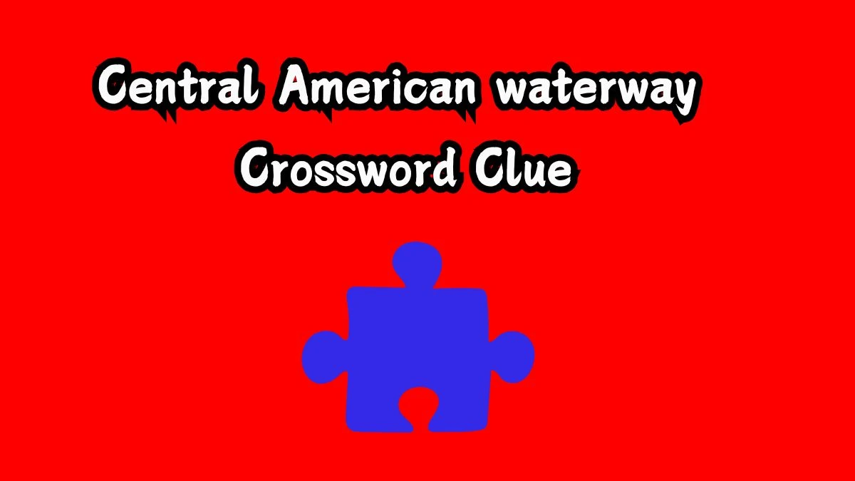 Central American waterway Crossword Clue