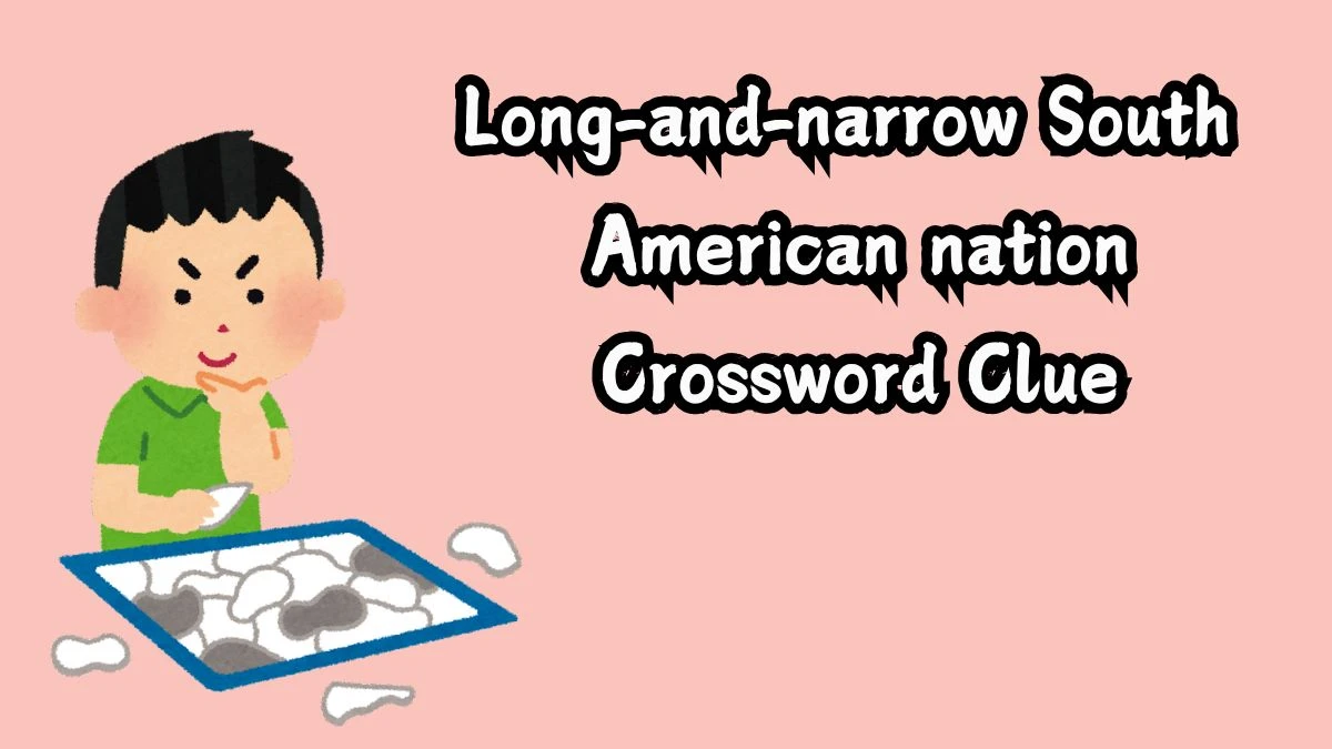 Long-and-narrow South American nation Crossword Clue