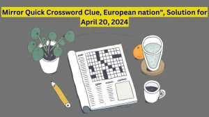 Mirror Quick Crossword Clue, European Nation Solut...