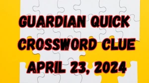 Guardian Quick Crossword Clue with Answers Updated...
