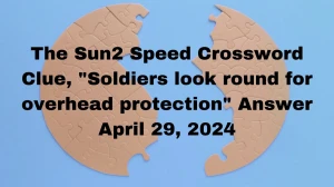 The Sun2 Speed Crossword Clue April 29 2024 Soldie...