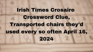 Irish Times Crosaire  Crossword Clue, Transported ...