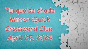 Turquoise shade  Mirror Quick Crossword Clue with ...