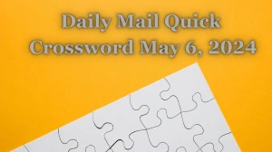 Check Daily Mail Quick Crossword Answers for May 6...