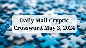 Daily Mail Cryptic Crossword Solution May 3, 2024 ...
