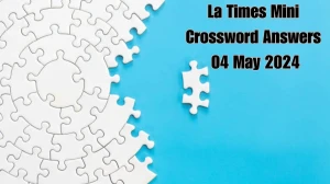 Identify the Answer For the LA Times Mini Crossword Clue From May 04, 2024.