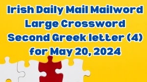 Irish Daily Mail Mailword Large Crossword Second Greek letter (4) Solutions for May 20, 2024