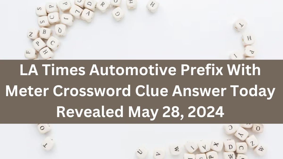 LA Times Automotive Prefix With Meter Crossword Clue Answer Today