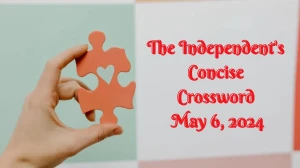 Solutions to The Independent's Concise Crossword May 6, 2024