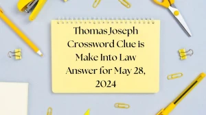 Thomas Joseph Crossword Clue is Make Into Law Answer for May 28, 2024