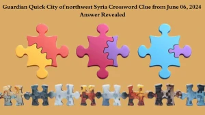 Guardian Quick City of northwest Syria Crossword Clue from June 06, 2024 Answer Revealed