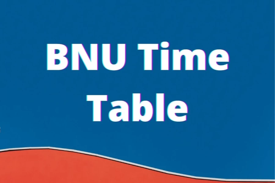 BNU Time Table 2021 (Out) - B.P.Ed, PG, MBA, Other Courses Date Sheet, B.A., B.Sc, B.Com, BSW Time Table @ bnu.ac.in