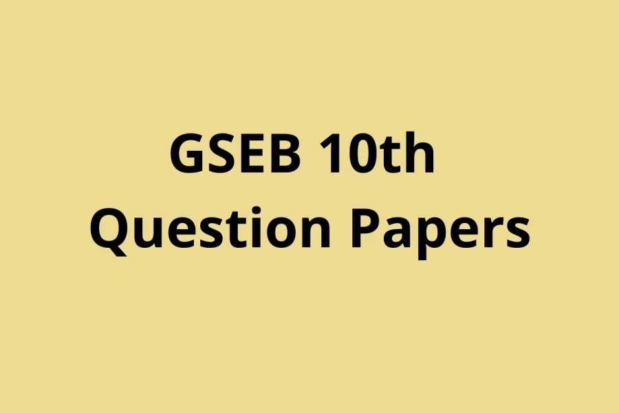 GSEB 10th Question Papers: Download GSEB 10th Model Question Papers PDF, Exam Pattern, Exam Time Table @ gseb.org