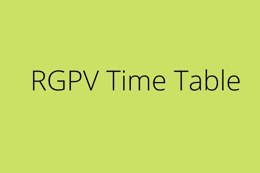 RGPV Time Table 2021 Out - Download RGPV Exam Time Table, Date Sheet for B.E, B.Tech, M.E, M.Tech at rgpv.ac.in