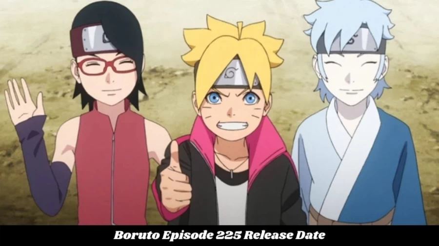 Boruto Episode 225 Release Date and Time, Boruto Episode 225 Spoilers, Countdown, When Is It Coming Out?