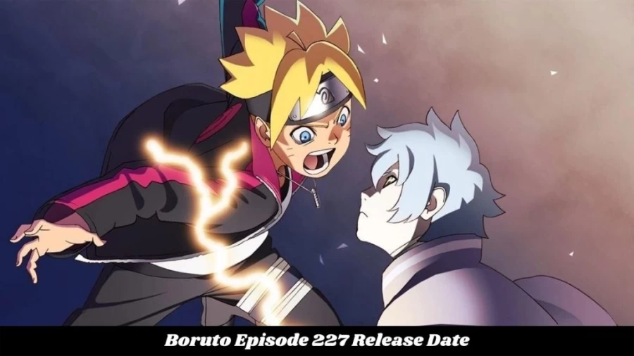 Boruto Episode 227 Release Date and Time, Boruto Episode 227 Spoilers, Countdown, When Is It Coming Out?