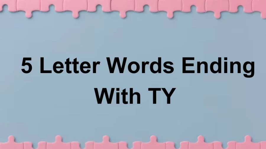 5 Letter Words Ending With TY - List of Five Letter Words Ends With TY