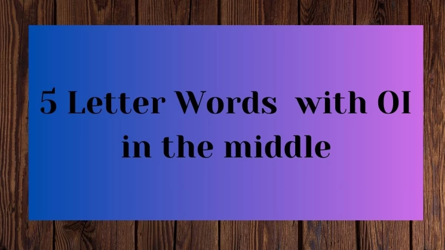 5 Letter Words with OI in the middle, List Of 5 Letter Words with OI in the middle