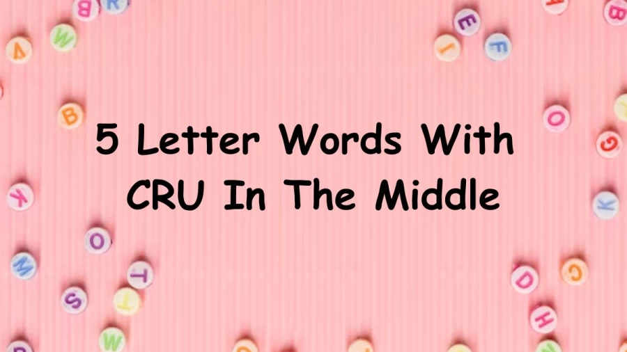 5 Letter Words With CRU In The Middle - List of Five Letter Words With CRU In The Middle