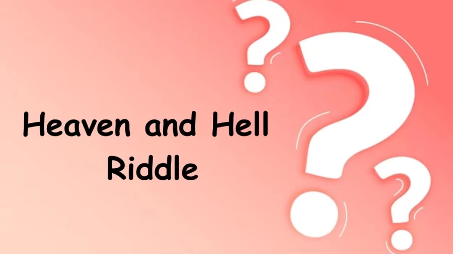 Heaven and Hell - Riddle Solution Revealed