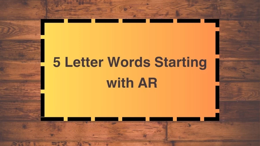 5 Letter Words Starting with AR, List Of 5 Letter Words Starting with AR