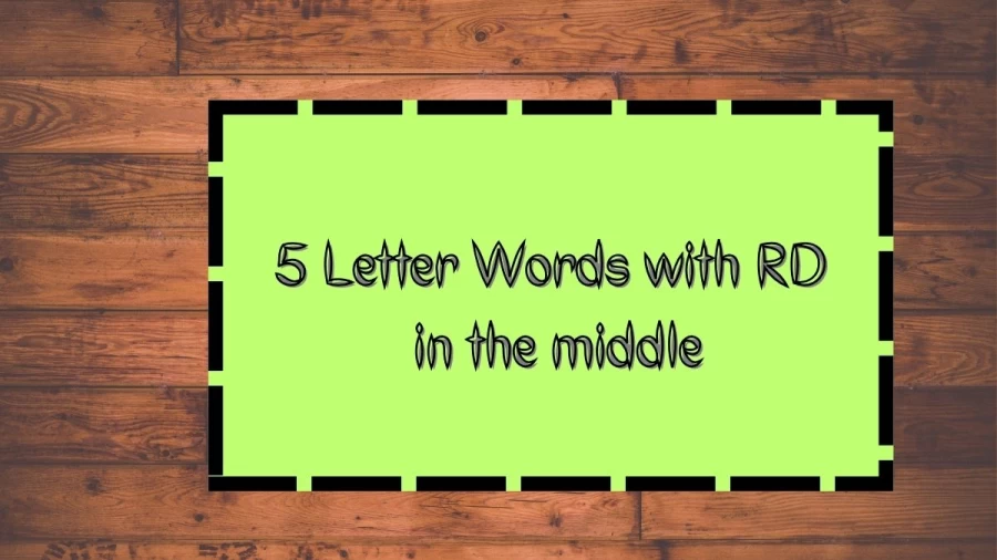5 Letter Words with RD in the middle, List Of 5 Letter Words with RD in the middle
