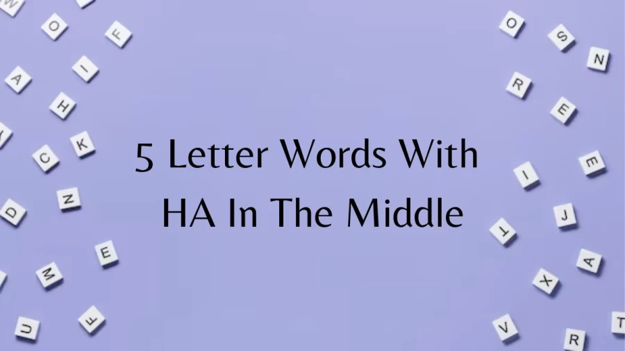 5 Letter Words With HA In The Middle - List of 5 letter words that contain HA in the middle