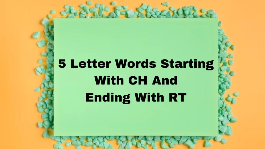 5 Letter Words Starting With CH And Ending With RT - List of Five Letter Words Starts With CH And Ends With RT